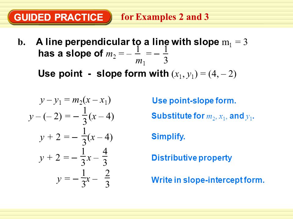Use point - slope form with (x1, y1) = (4, – 2)