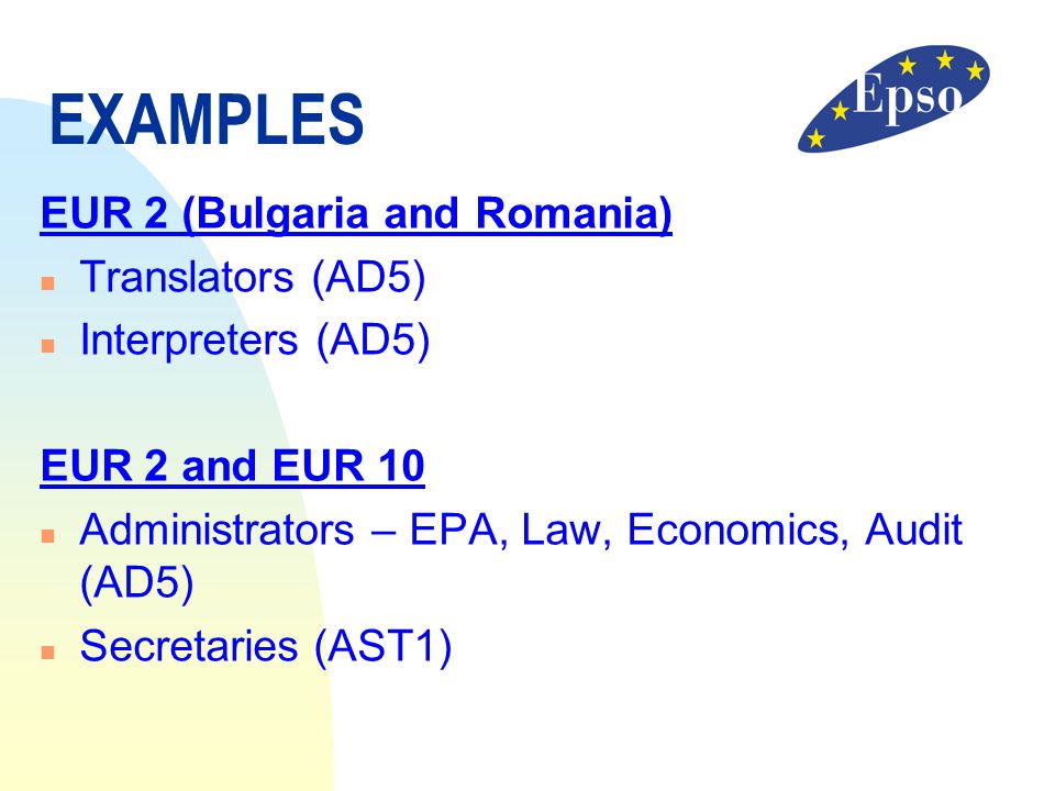 EXAMPLES EUR 2 (Bulgaria and Romania) Translators (AD5)