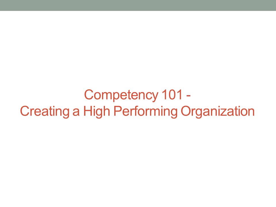Competency Creating a High Performing Organization