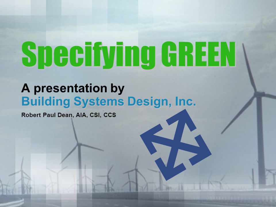 Specifying GREEN A presentation by Building Systems Design, Inc.