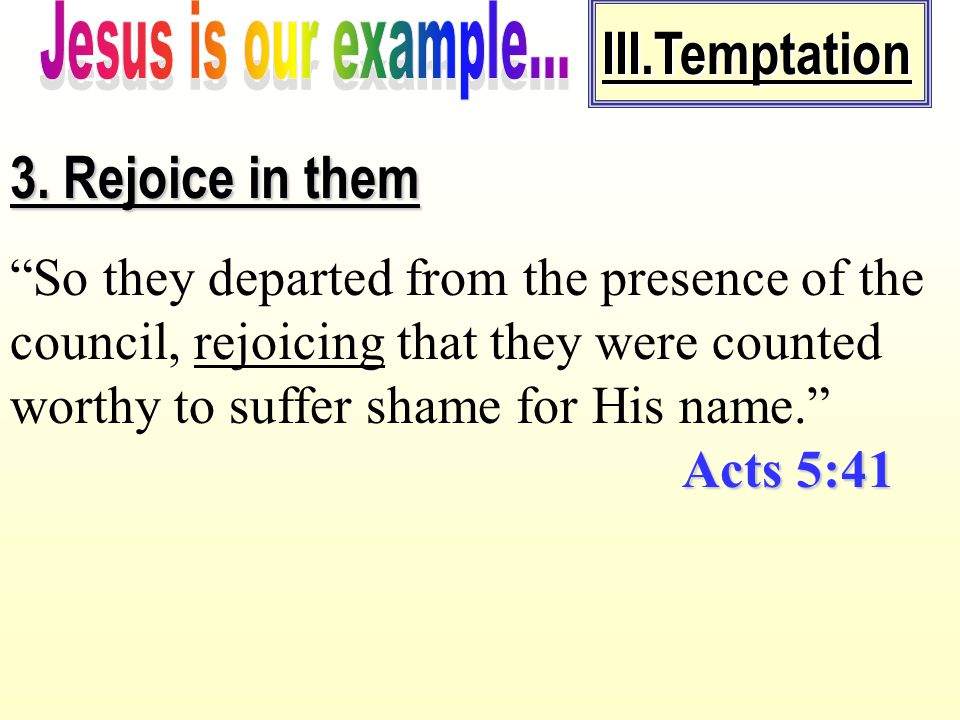 III.Temptation 3. Rejoice in them
