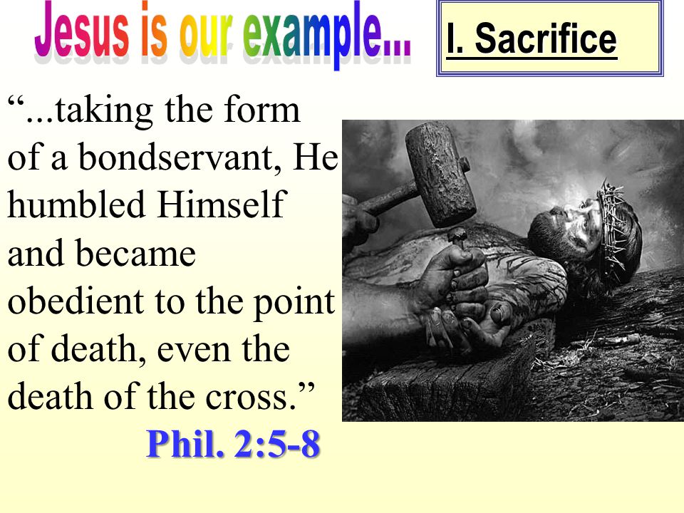 Jesus is our example... I. Sacrifice.