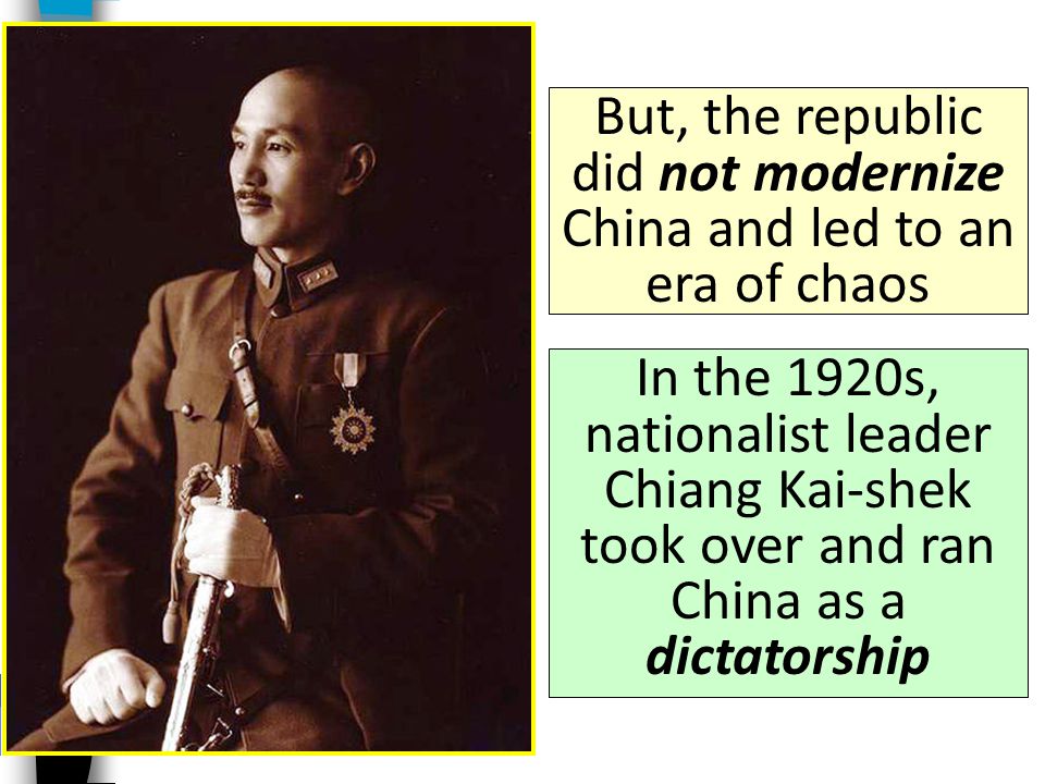 But, the republic did not modernize China and led to an era of chaos