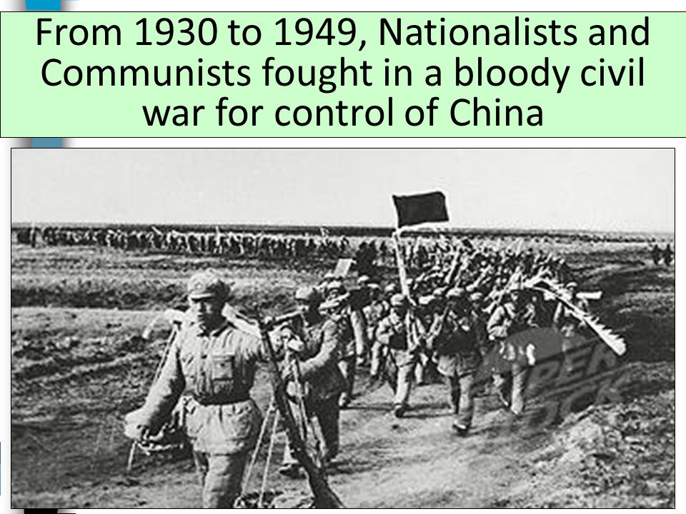 From 1930 to 1949, Nationalists and Communists fought in a bloody civil war for control of China