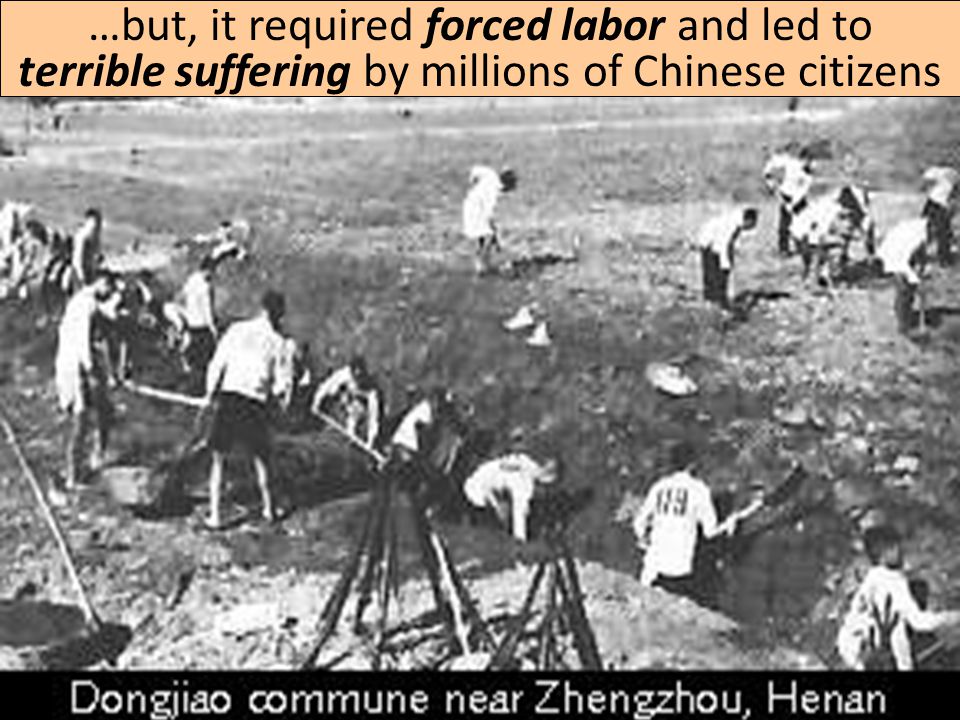 …but, it required forced labor and led to terrible suffering by millions of Chinese citizens
