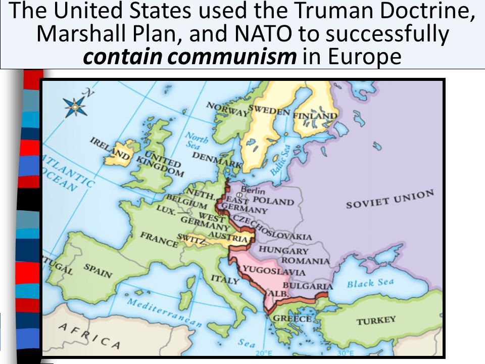 The United States used the Truman Doctrine, Marshall Plan, and NATO to successfully contain communism in Europe