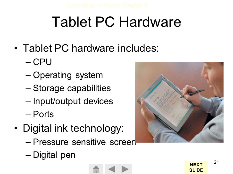 Tablet PC Hardware Tablet PC hardware includes: