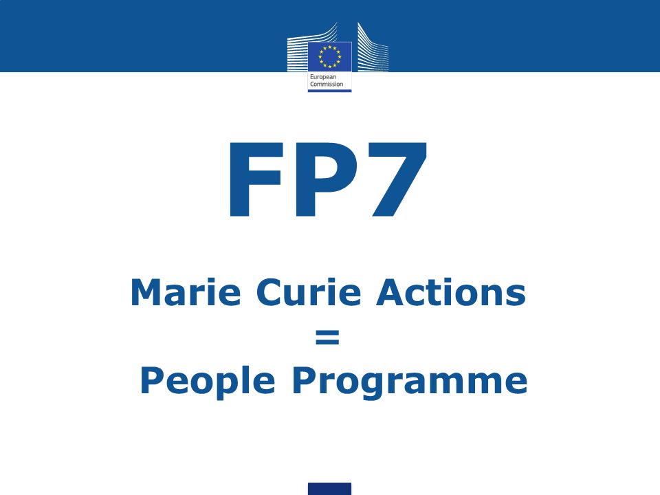 Marie Curie Actions = People Programme