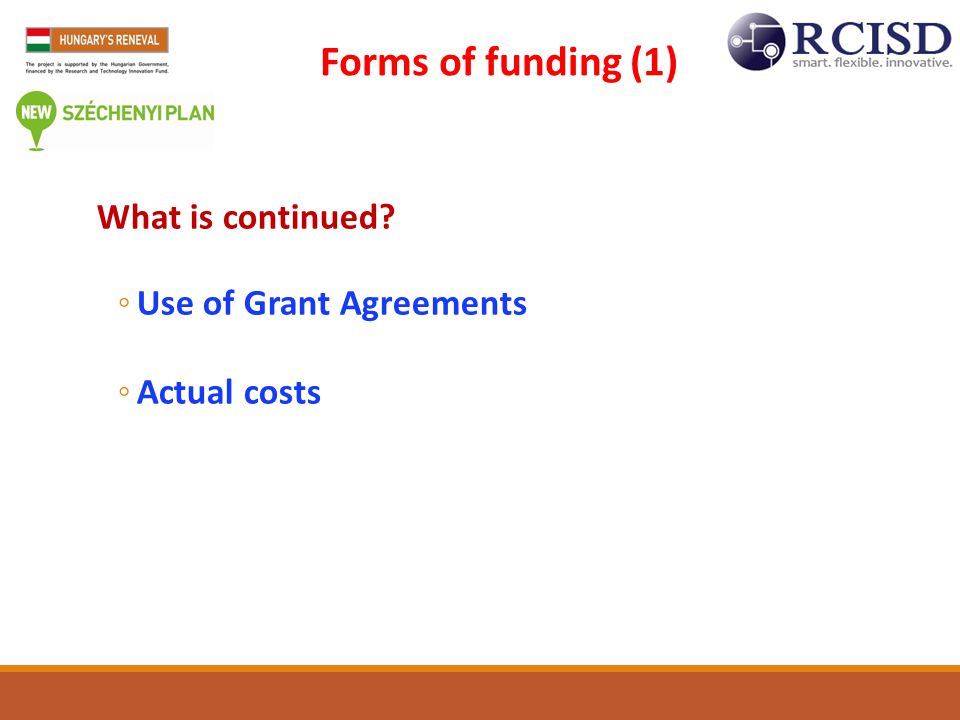 Forms of funding (1) What is continued Use of Grant Agreements