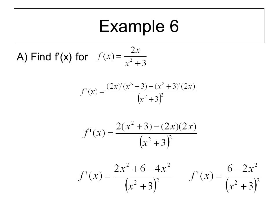 Example 6 A) Find f’(x) for