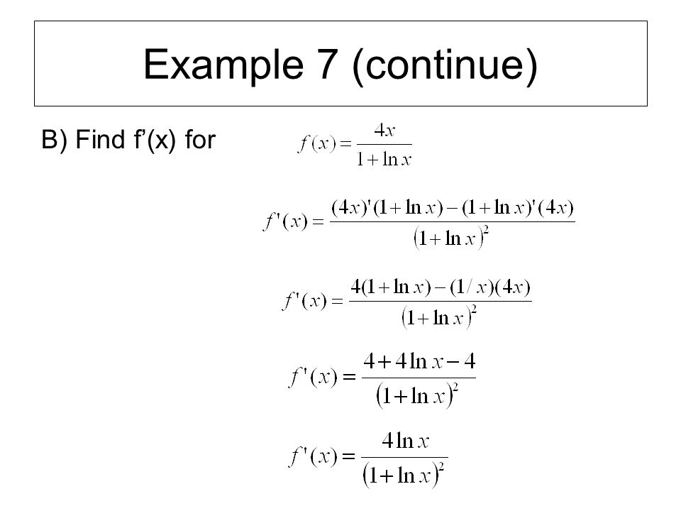 Example 7 (continue) B) Find f’(x) for