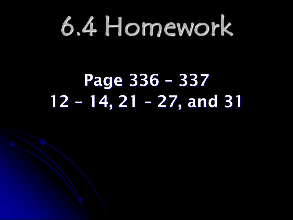 6.4 Homework Page 336 – – 14, 21 – 27, and 31