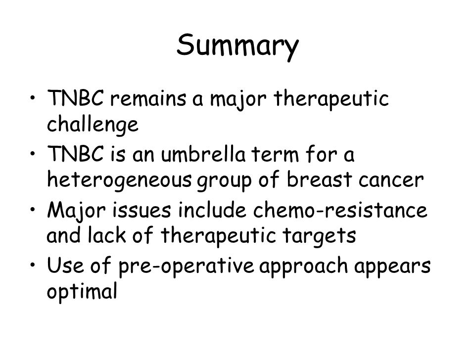 Summary TNBC remains a major therapeutic challenge