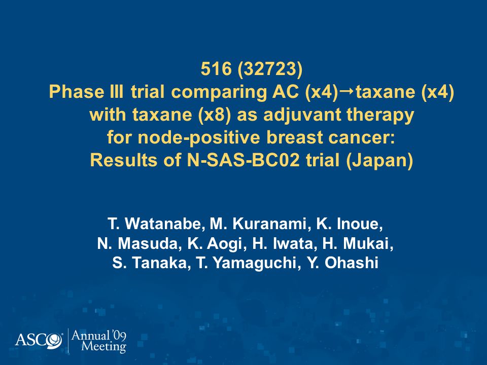516 (32723) Phase III trial comparing AC (x4)taxane (x4) with taxane (x8) as adjuvant therapy for node-positive breast cancer: Results of N-SAS-BC02 trial (Japan)