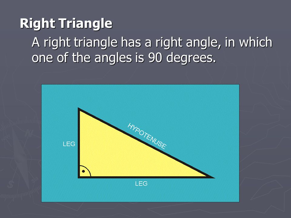 Right Triangle A right triangle has a right angle, in which one of the angles is 90 degrees.