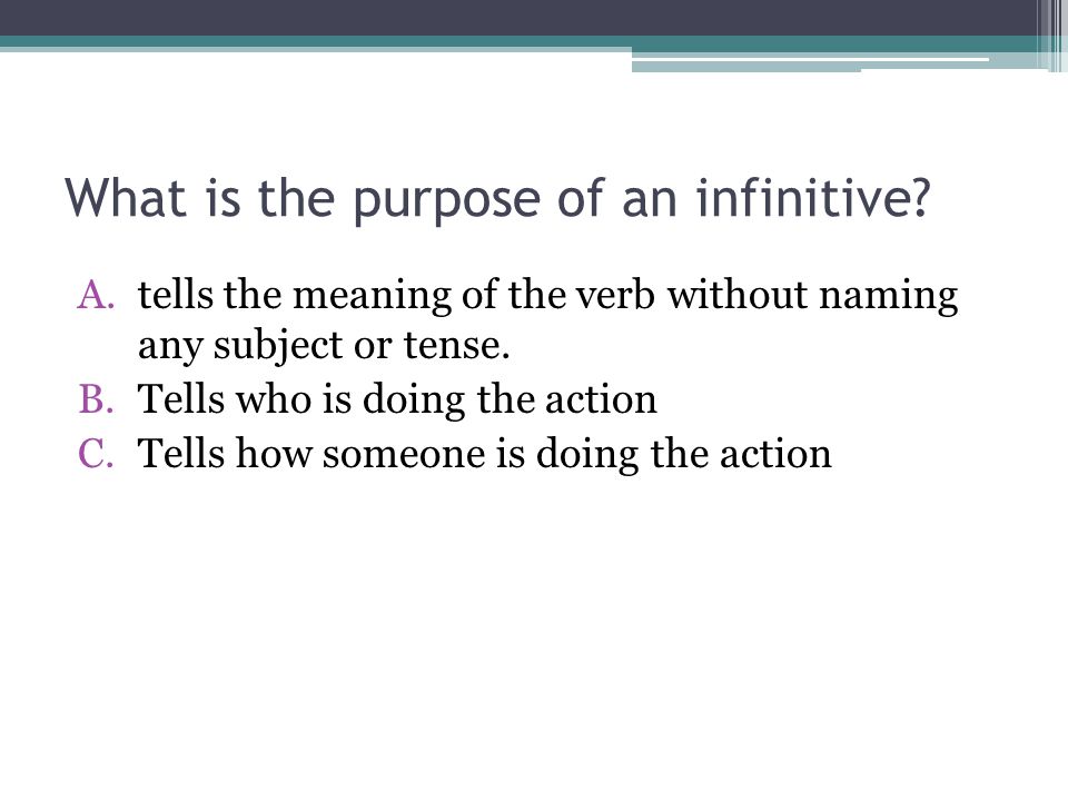 What is the purpose of an infinitive