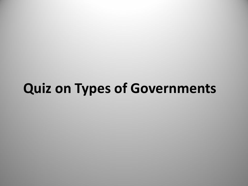 Quiz on Types of Governments