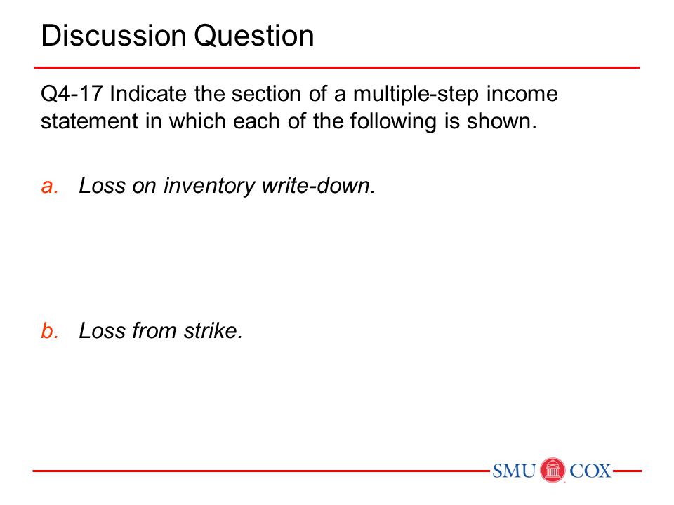 Discussion Question Q4-17 Indicate the section of a multiple-step income statement in which each of the following is shown.