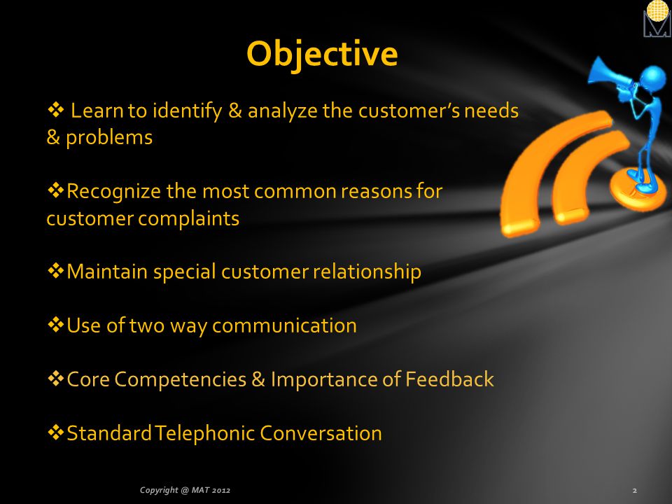 Objective Learn to identify & analyze the customer’s needs & problems