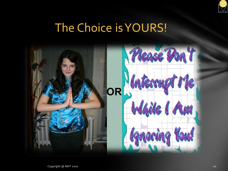 The Choice is YOURS! MAT 2012