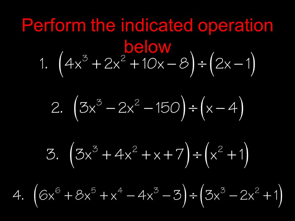 Perform the indicated operation below