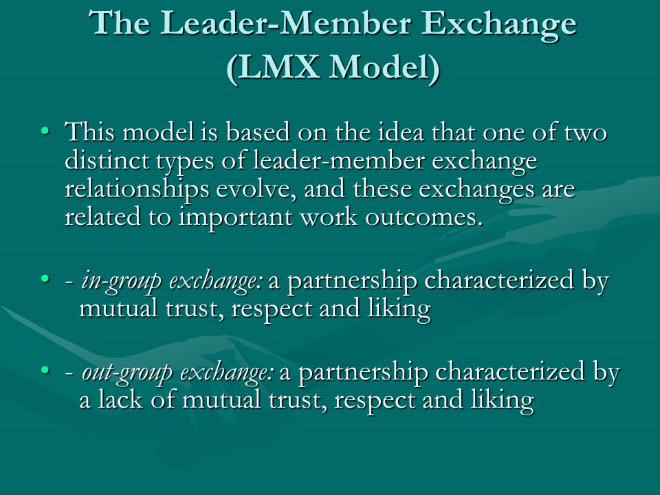 The Leader-Member Exchange (LMX Model)