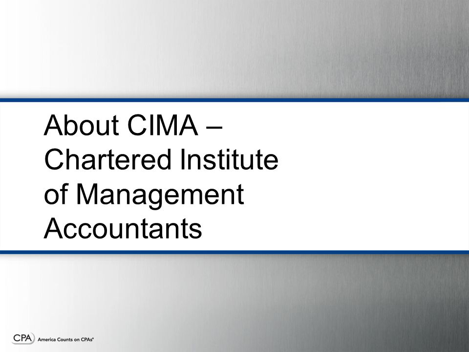 About CIMA –Chartered Institute of Management Accountants