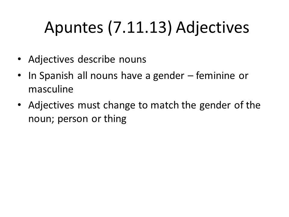 Apuntes ( ) Adjectives Adjectives describe nouns