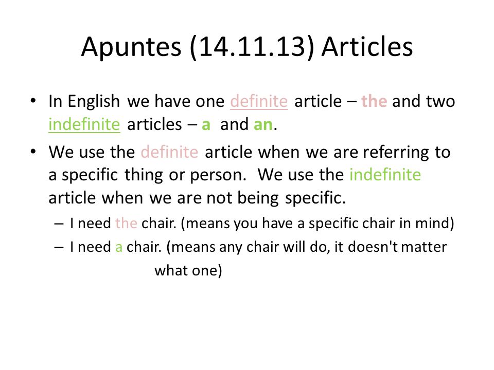 Apuntes ( ) Articles In English we have one definite article – the and two indefinite articles – a and an.