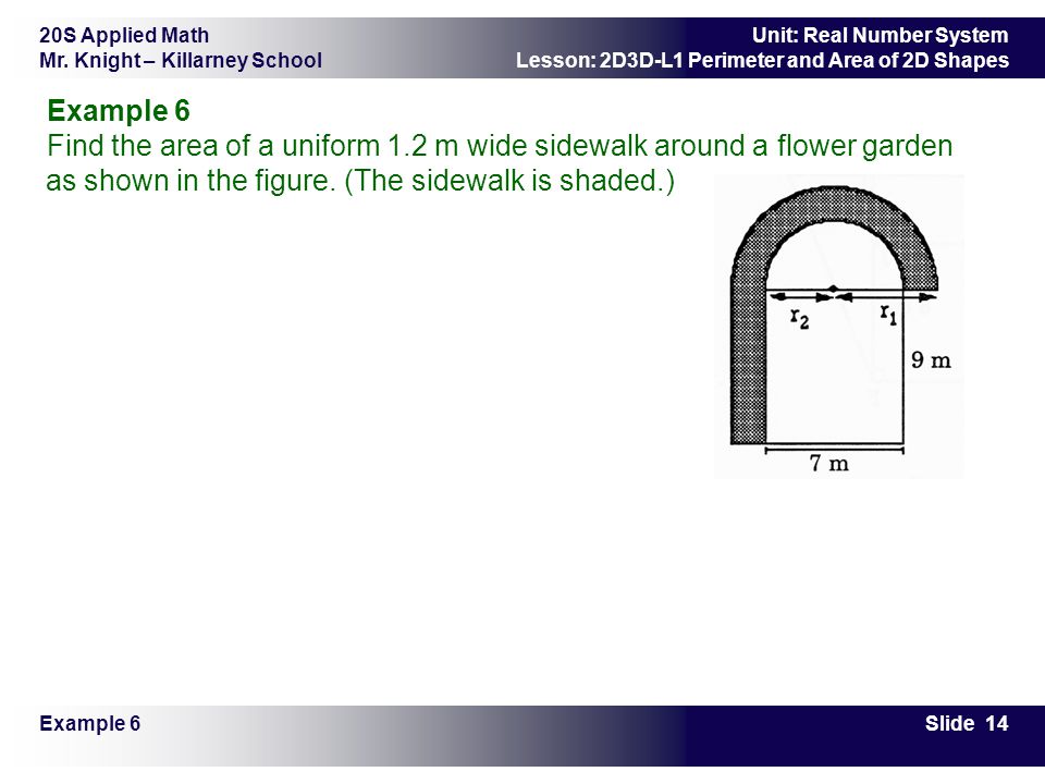 Example 6 Find the area of a uniform 1.2 m wide sidewalk around a flower garden as shown in the figure. (The sidewalk is shaded.)