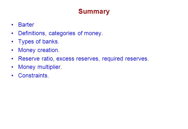Summary Barter Definitions, categories of money. Types of banks.