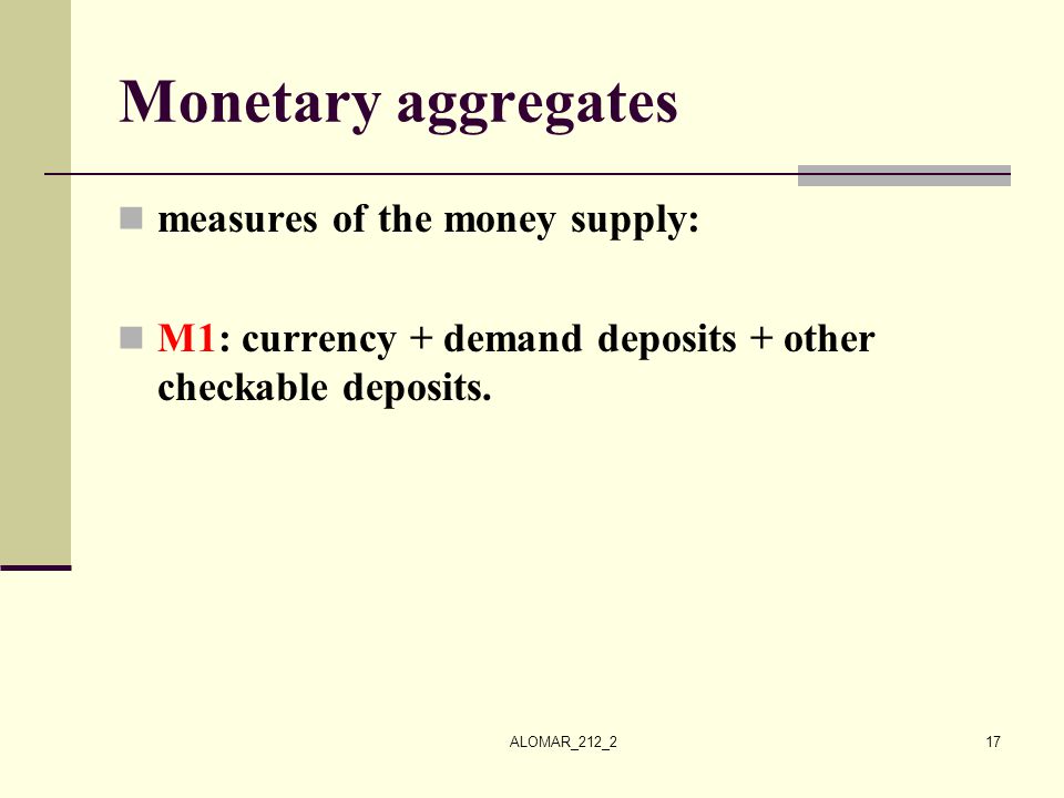 Monetary aggregates measures of the money supply: