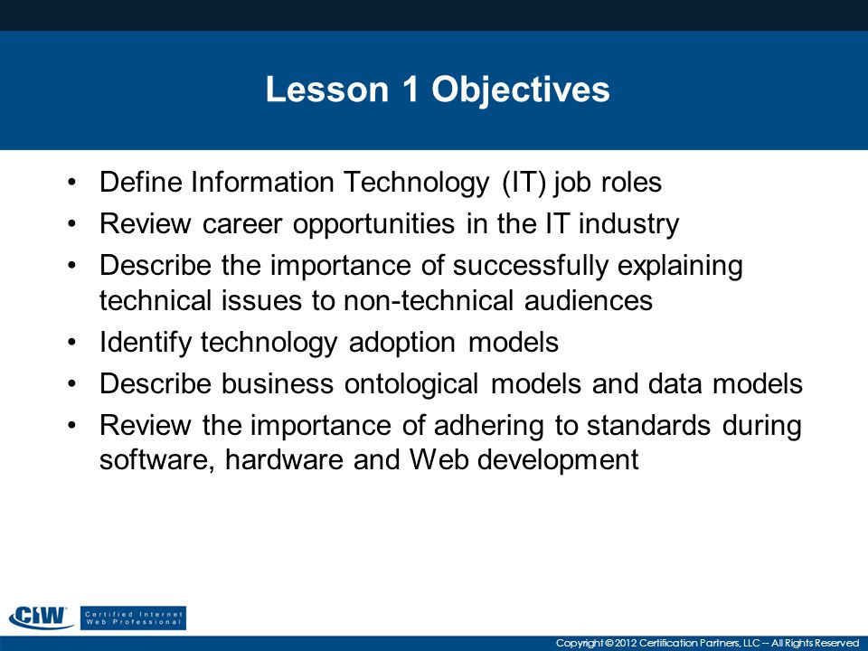 Lesson 1 Objectives Define Information Technology (IT) job roles