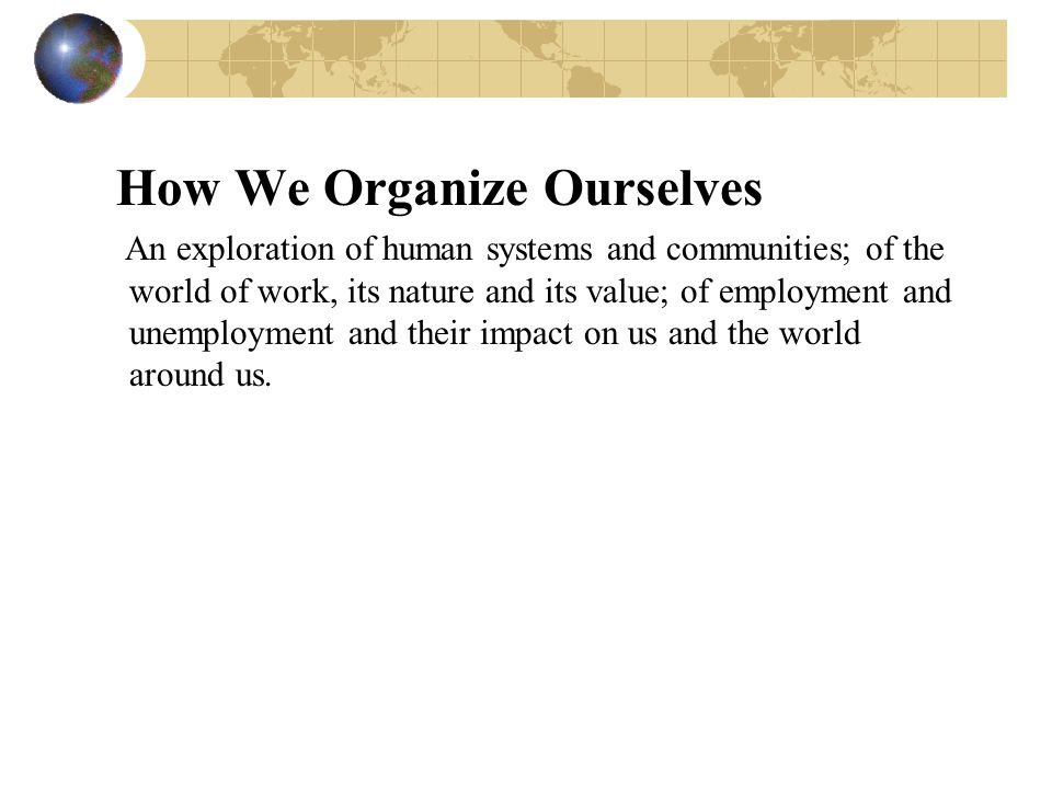 How We Organize Ourselves