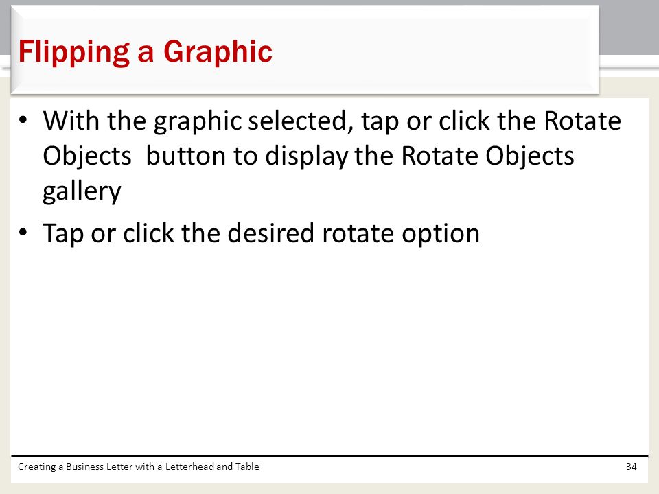 Flipping a Graphic With the graphic selected, tap or click the Rotate Objects button to display the Rotate Objects gallery.