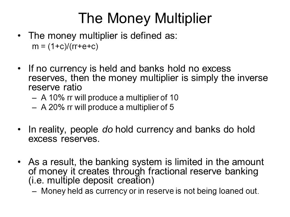 The Money Multiplier The money multiplier is defined as: