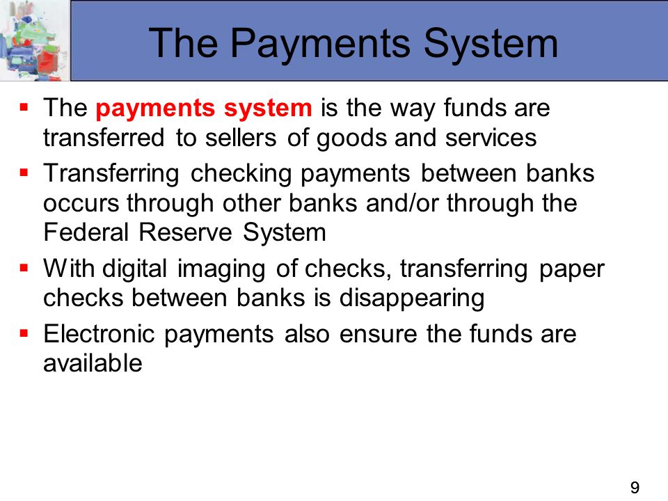 The Payments System The payments system is the way funds are transferred to sellers of goods and services.