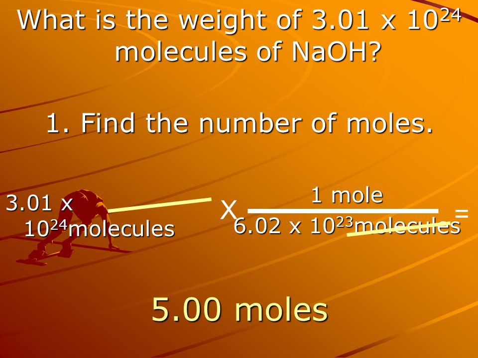 5.00 moles What is the weight of 3.01 x 1024 molecules of NaOH