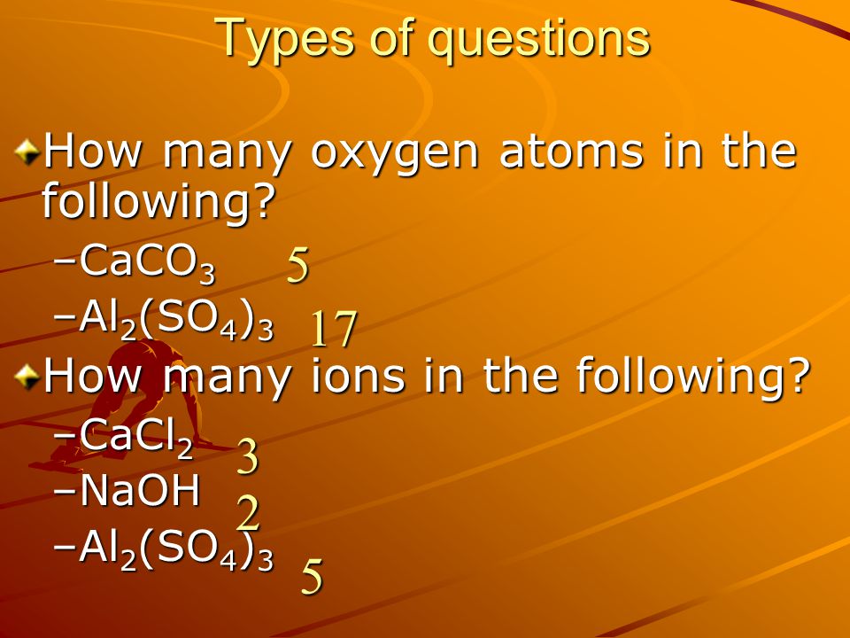 Types of questions How many oxygen atoms in the following