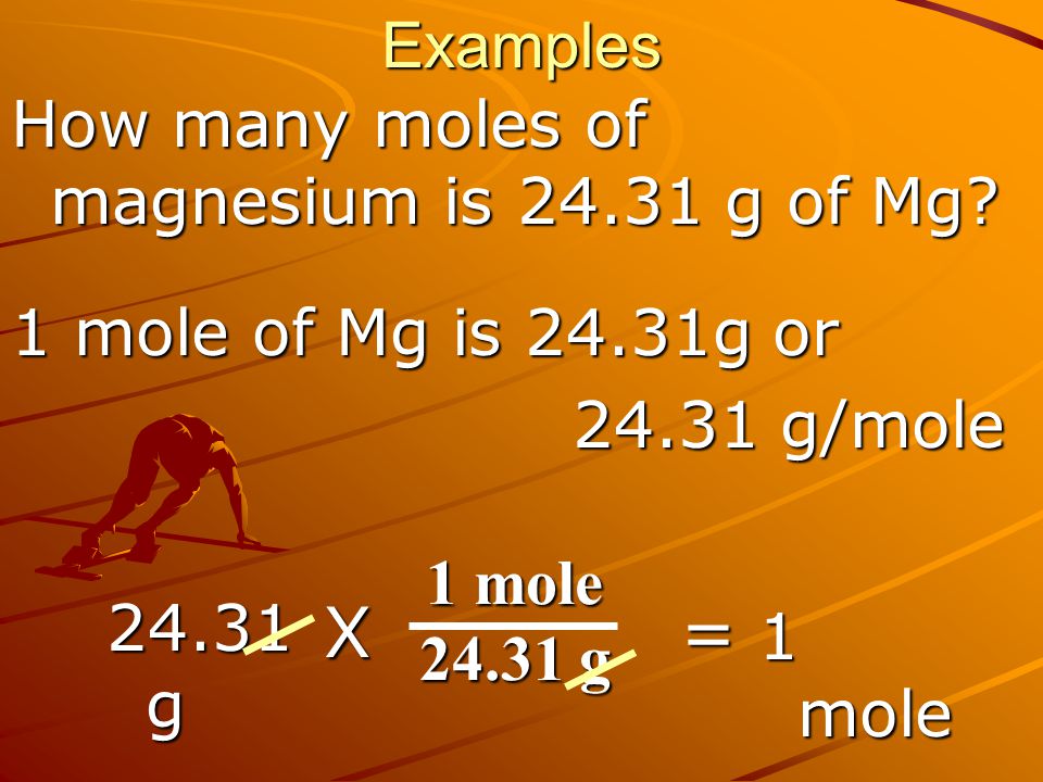 X = Examples How many moles of magnesium is g of Mg
