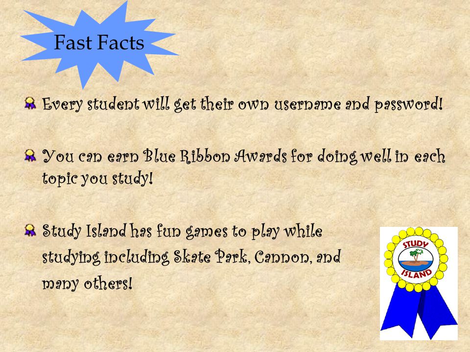 Fast Facts Every student will get their own username and password!