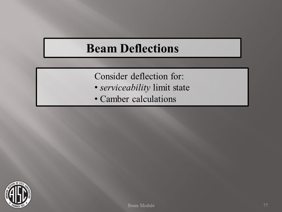 Beam Deflections Consider deflection for: serviceability limit state