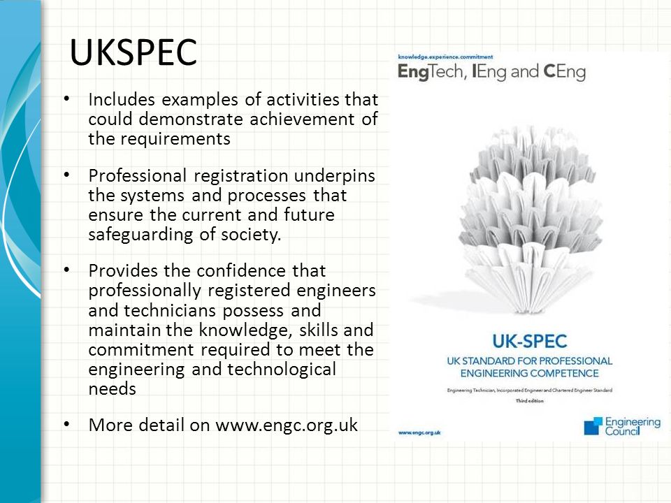 UKSPEC Includes examples of activities that could demonstrate achievement of the requirements.