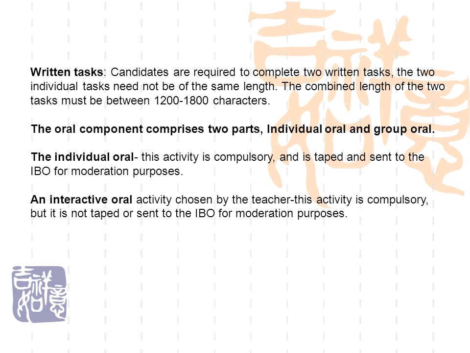 Written tasks: Candidates are required to complete two written tasks, the two individual tasks need not be of the same length. The combined length of the two tasks must be between characters.
