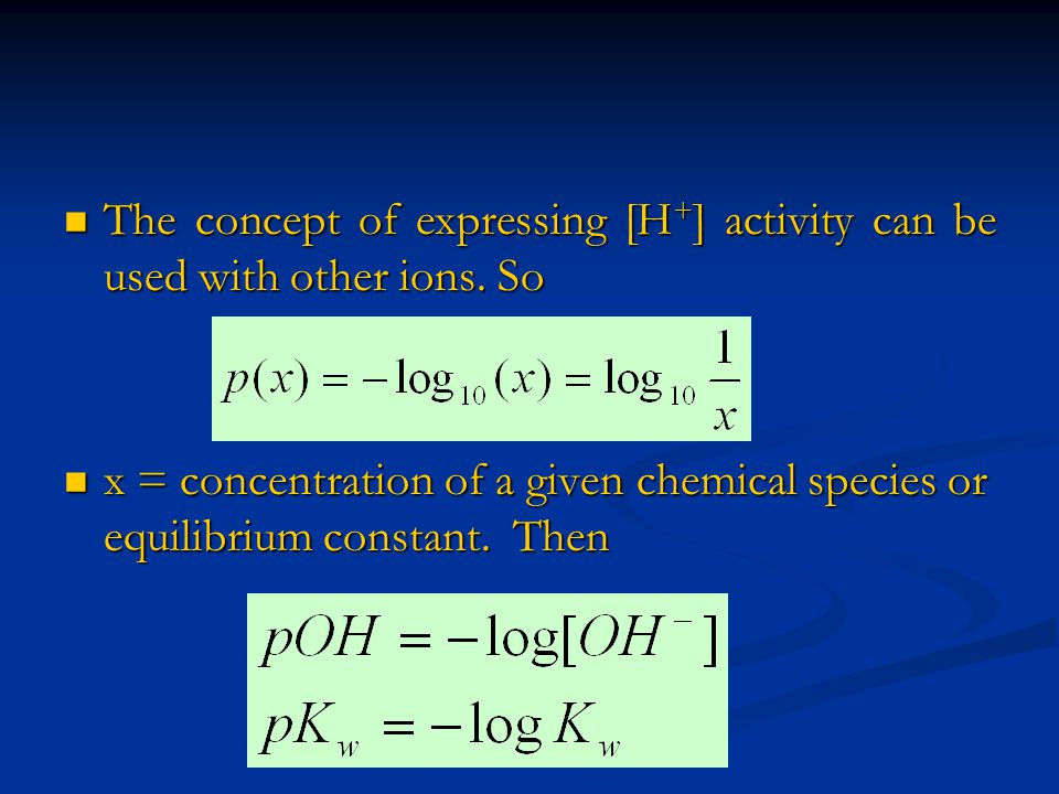 The concept of expressing [H+] activity can be used with other ions. So