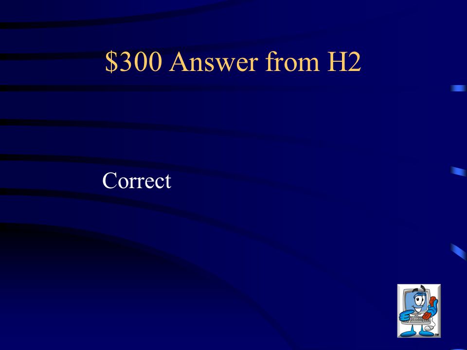 $300 Answer from H2 Correct