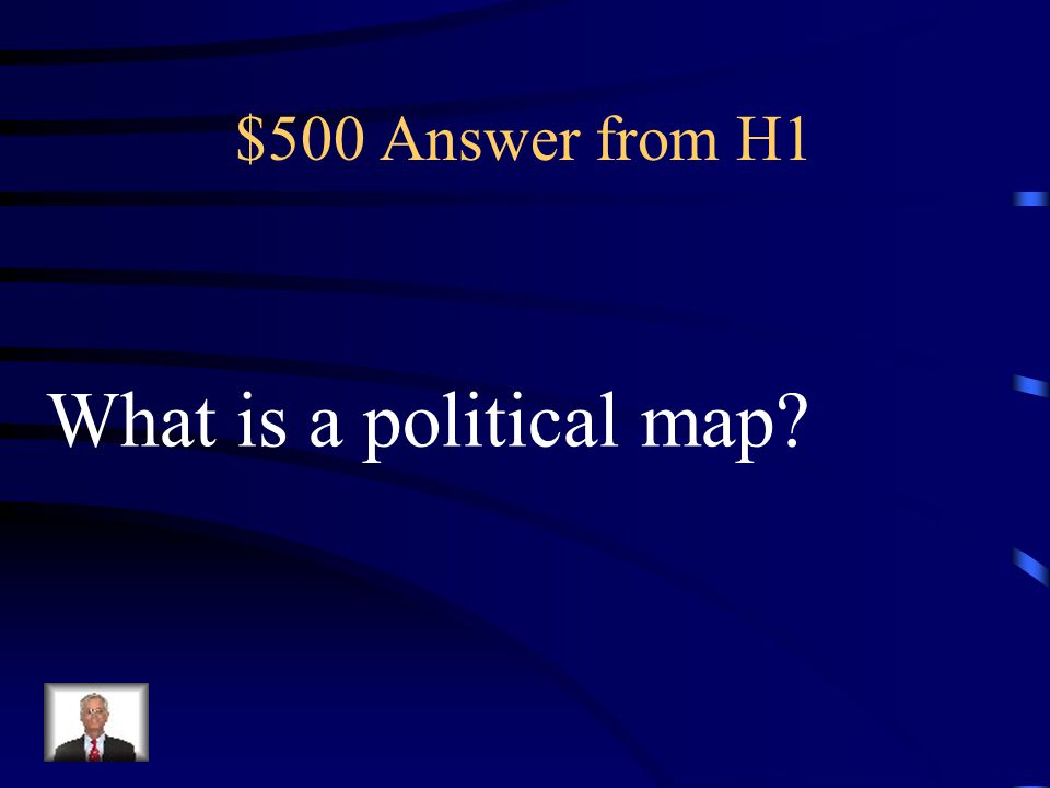 $500 Answer from H1 What is a political map