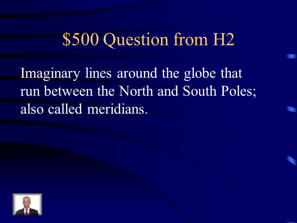 $500 Question from H2 Imaginary lines around the globe that