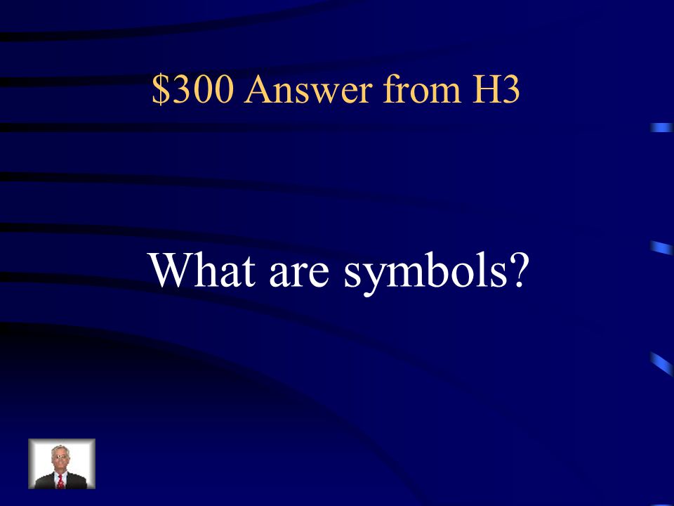 $300 Answer from H3 What are symbols