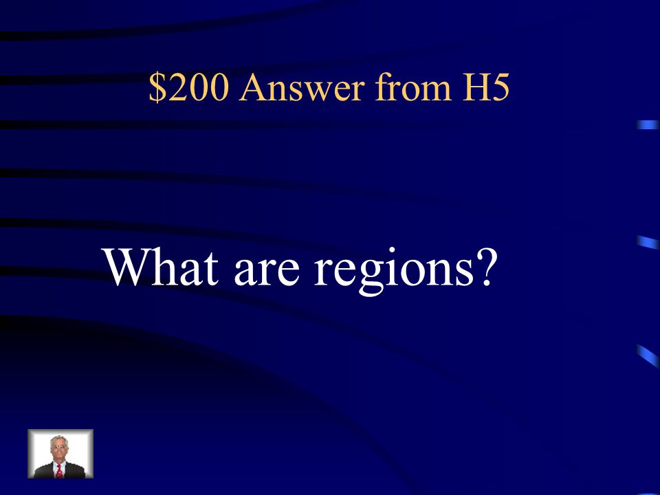 $200 Answer from H5 What are regions